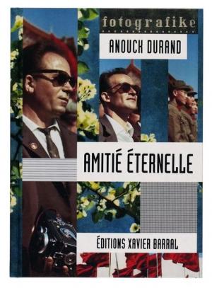 Amitié éternelle, Anouk Durand, Gilles de Rapper, Editions Xavier Barral, 2014