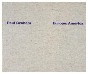 Europe : America, Paul Graham, La Fabrica Editorial / Fundacion Botin, 2011