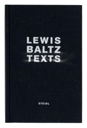 Lewis Baltz texts, introduction by Matthew S. Witkovsky, Steidl, 2012