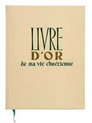 Livre d’Or de ma vie chrétienne, Abbé Stanislas Dupont, Editions Fleurus, 1959