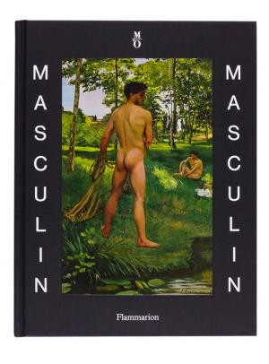 Masculin masculin, Musée d’Orsay, Flammarion, 2013 