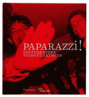 Paparazzi ! Photographes, stars et artistes, Clément Chéroux, Sam Stourdzé, Quentin Bajac, Flammarion, 2014