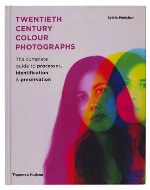 Twentieth century colour photographs : the complete guide to processes, identification and preservation, Sylvie Pénichon, Thames and Hudson, 2013