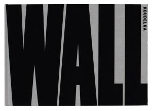 Wall, Josef Koudelka, Editions Xavier Barral, 2013